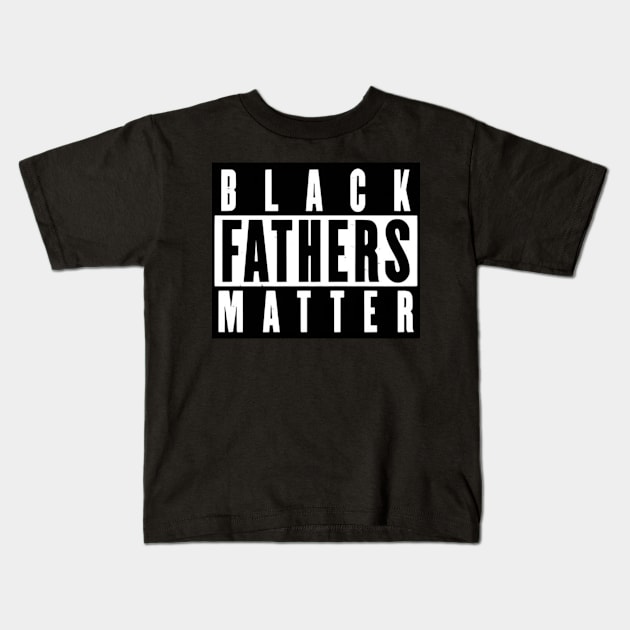 Black Fathers Matter Kids T-Shirt by Dylante